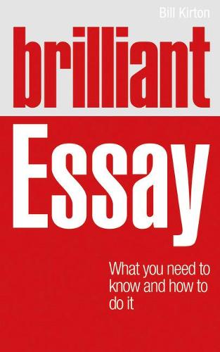 Brilliant Essay: What You Need to Know and How to Do it