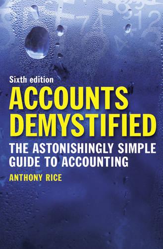 Accounts Demystified: The Astonishingly Simple Guide To Accounting