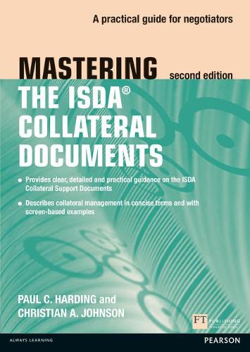 Mastering ISDA Collateral Documents: A Practical Guide for Negotiators (The Mastering Series)