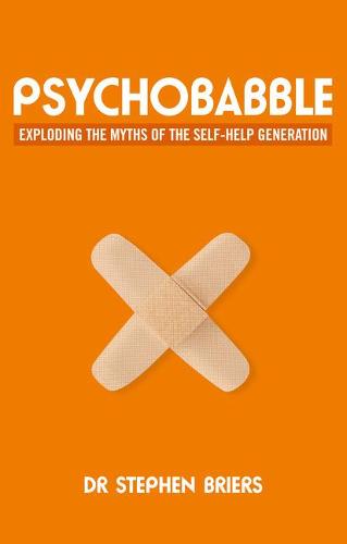 Psychobabble: Exploding the Myths of the Self-help Generation