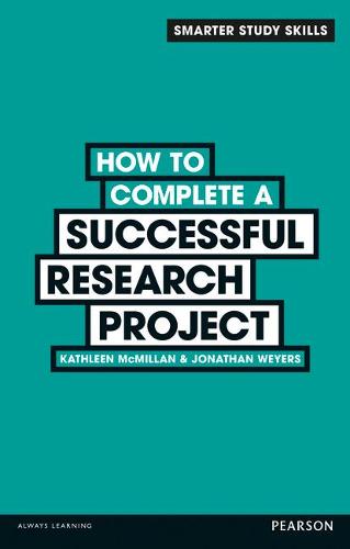 How to Complete a Successful Research Project (Smarter Study Skills)