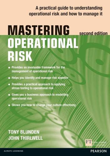 Mastering Operational Risk: A Practical Guide to Understanding Operational Risk and How to Manage it (The Mastering Series)