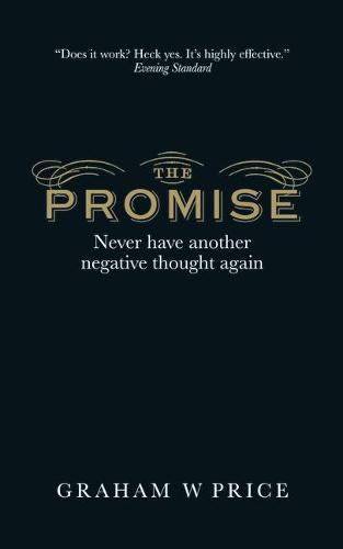 The Promise: Never Have Another Negative Thought Again