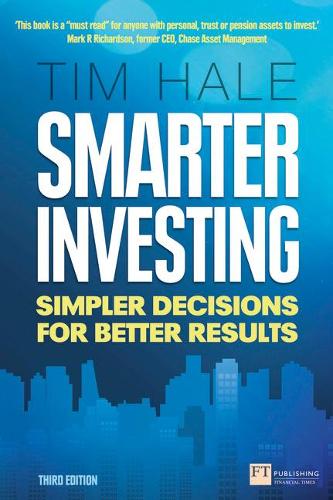 Smarter Investing: Simpler Decisions for Better Results (Financial Times Series)