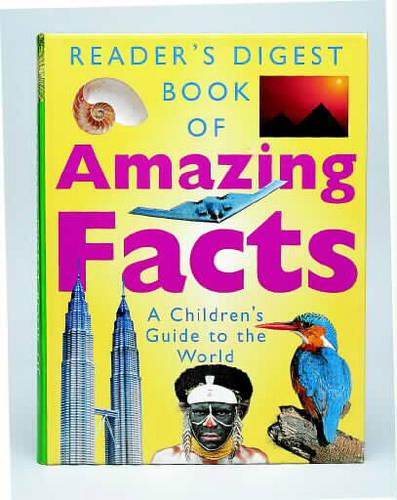 "Reader's Digest" Book of Amazing Facts: A Children's Guide to the World