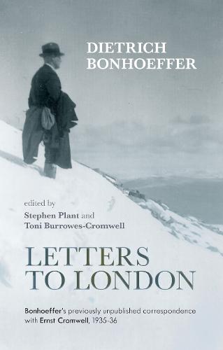 Letters to London: Bonhoeffer's Previously Unpublished Correspondence with Ernst Cromwell, 1935-36