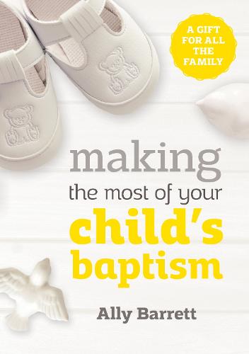 Making the Most of Your Child's Baptism: A Gift for All the Family