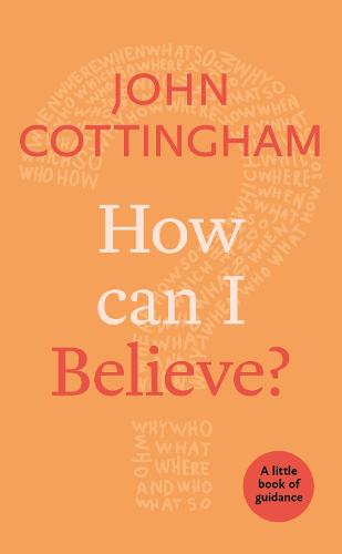 How Can I Believe?: A Little Book Of Guidance (Little Books of Guidance)