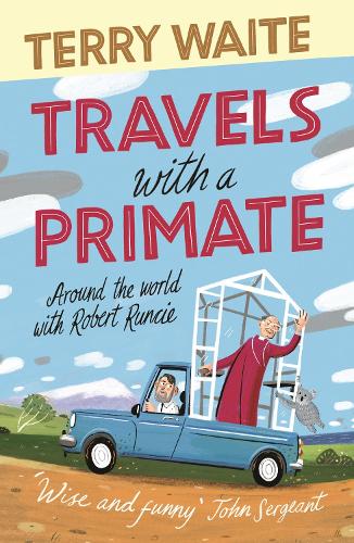 Travels with a Primate: Around the World with Robert Runcie (New Edition)