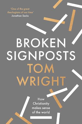 Broken Signposts: How Christianity Makes Sense of the World