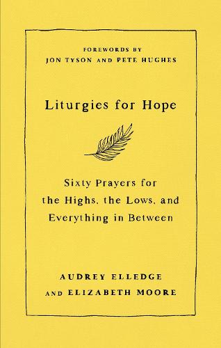 Liturgies for Hope: Sixty Prayers for the Highs, the Lows, and Everything in Between