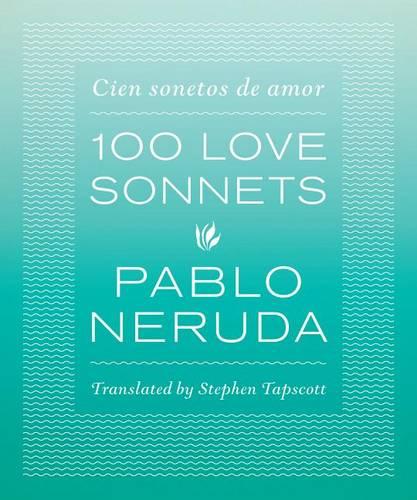 One Hundred Love Sonnets: Cien Sonetos de Amor