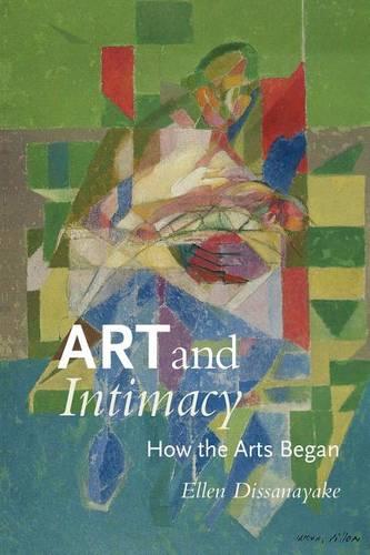 Art and Intimacy: How the Arts Began (A McLellan Book)