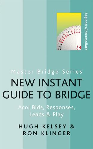 New Instant Guide to Bridge: Acol Bids, Responses, Leads & Play (MASTER BRIDGE)