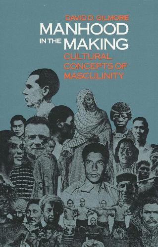 Manhood in the Making: Cultural Concepts of Masculinity