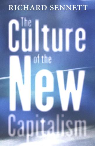 The Culture of the New Capitalism (Castle Lecture Series in Ethics, Politics & Economics)