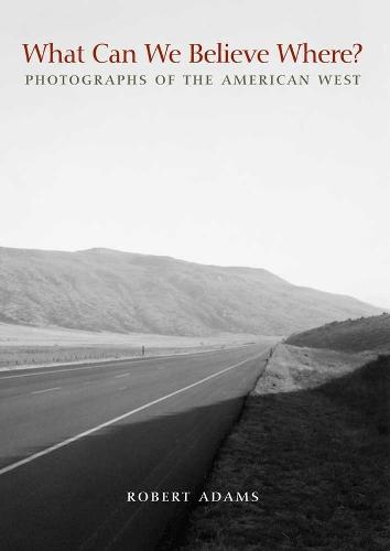 What Can We Believe Where?: Photographs of the American West, 1965-2005 (Yale University Art Gallery)