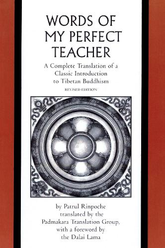 The Words of My Perfect Teacher: A Complete Translation of a Classic Introduction to Tibetan Buddhism (Sacred Literature Series of the International ... Trust) (Sacred Literature Trust Series)
