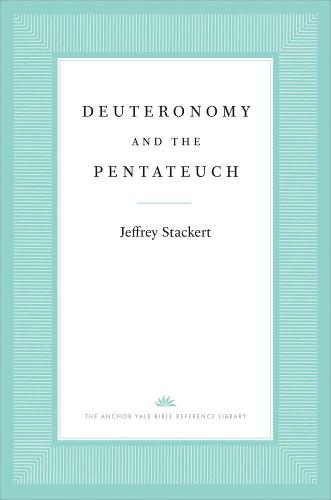 Deuteronomy and the Pentateuch (The Anchor Yale Bible Reference Library)