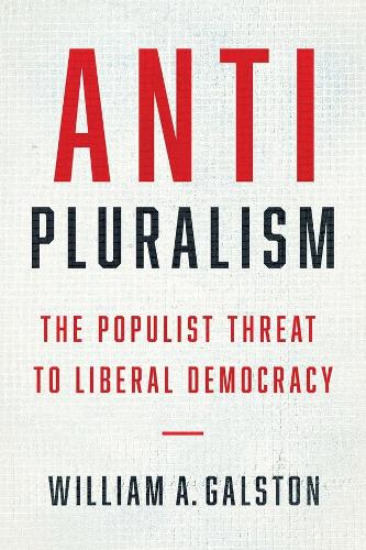Anti-Pluralism: The Populist Threat to Liberal Democracy (Politics and Culture Series)