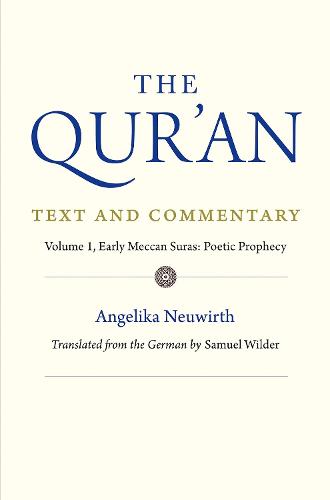 The Qur'an: Text and Commentary, Volume 1: Early Meccan Suras: Poetic Prophesy: Early Meccan Suras: Poetic Prophecy