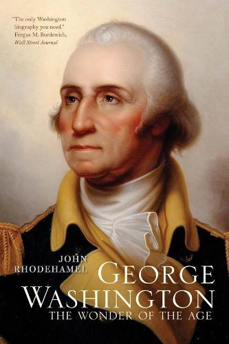 George Washington: The Wonder of the Age