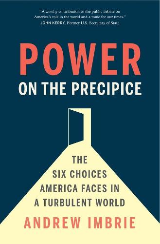Power on the Precipice: The Six Choices America Faces in a Turbulent World
