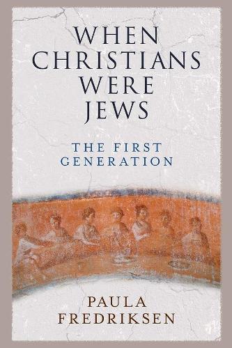 When Christians Were Jews: The First Generation