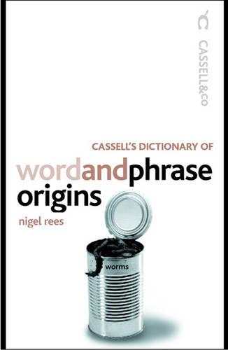 Cassell's Dictionary of Word and Phrase Origins (Cassell Dictionary Of ...)