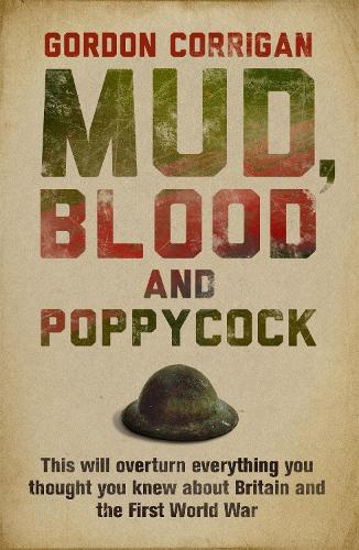 Mud, Blood and Poppycock: Britain and the Great War (Cassell Military Paperbacks)