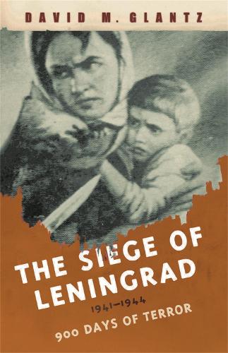 The Siege of Leningrad: 900 Days of Terror (Cassell Military Paperbacks)