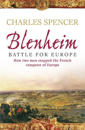 Blenheim: Battle for Europe , How two men stopped the French conquest of Europe