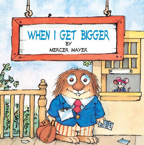 When I Get Bigger (Mercer Mayer's Little Critter)