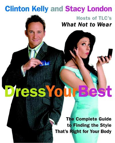 Dress Your Best: Complete Guide to Finding the Style That is Right for Your Body