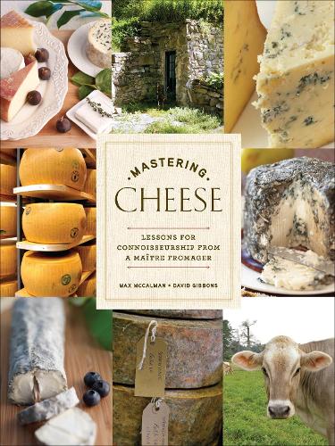 Mastering Cheese: Lessons for Connoisseurship from a Ma�tre Fromager