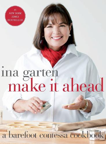 Make it Ahead!: A Barefoot Contessa Cookbook