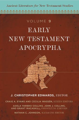 Early New Testament Apocrypha: 9 (Ancient Literature for New Testament Studies)