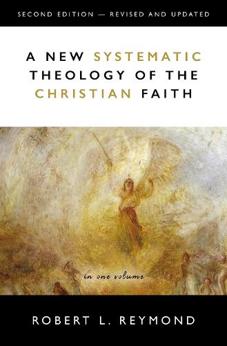 New Systematic Theology of the Christian Faith: 2nd Edition - Revised and Updated