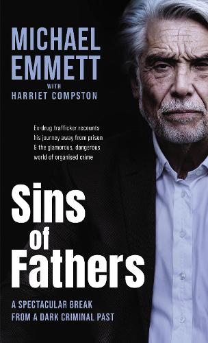 Sins of Fathers: A Spectacular Break from a Criminal, Dark Past: A Spectacular Break from a Dark Criminal Past