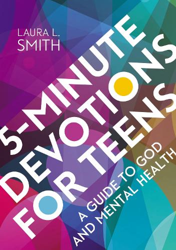 5-Minute Devotions for Teens: A Guide to God and Mental Health