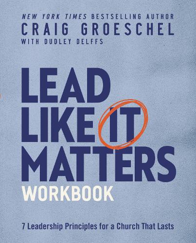 Lead Like It Matters Study Guide: Seven Leadership Principles for a Church That Lasts