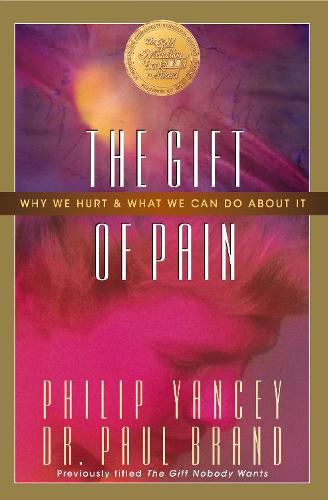The Gift of Pain: Why We Hurt and What We Can Do About It