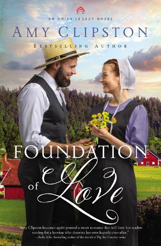 Foundation of Love: 1 (An Amish Legacy Novel)