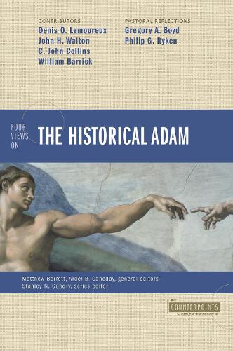 FOUR VIEWS HISTORICAL ADAM (Counterpoints: Bible and Theology)