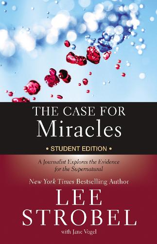 Case for Miracles Student Edition: A Journalist Explores the Evidence for the Supernatural (Case for ... Series for Students)