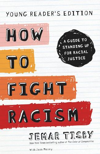 How to Fight Racism Young Reader's Edition: A Guide to Standing Up for Racial Justice (Young Readers)