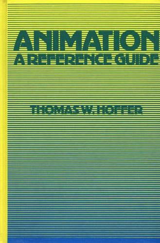 Animation: A Reference Guide (American Popular Culture)