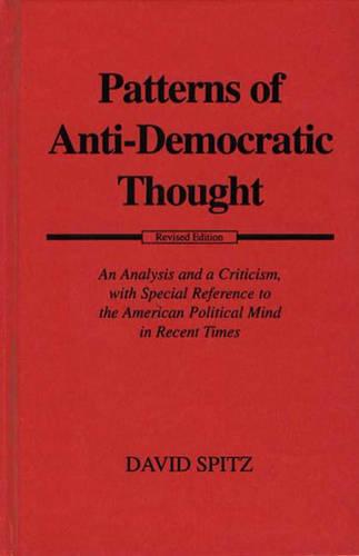 Patterns of Anti-Democratic Thought: An Analysis and a Criticism, with Special Reference to the American Political Mind in Recent Times