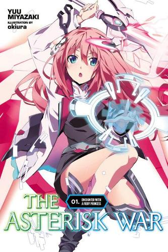 The Asterisk War, Vol. 1 (Novel): Encounter with a Fiery Princess