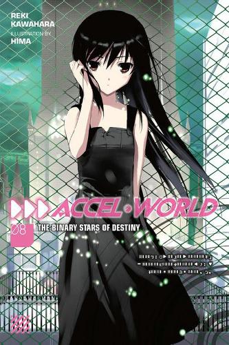 Accel World, Vol. 8 (Novel): The Binary Stars of Destiny